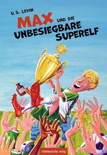 Max und die unbesiegbare Superelf: Kinderbuch von Mitteldeutscher Verlag